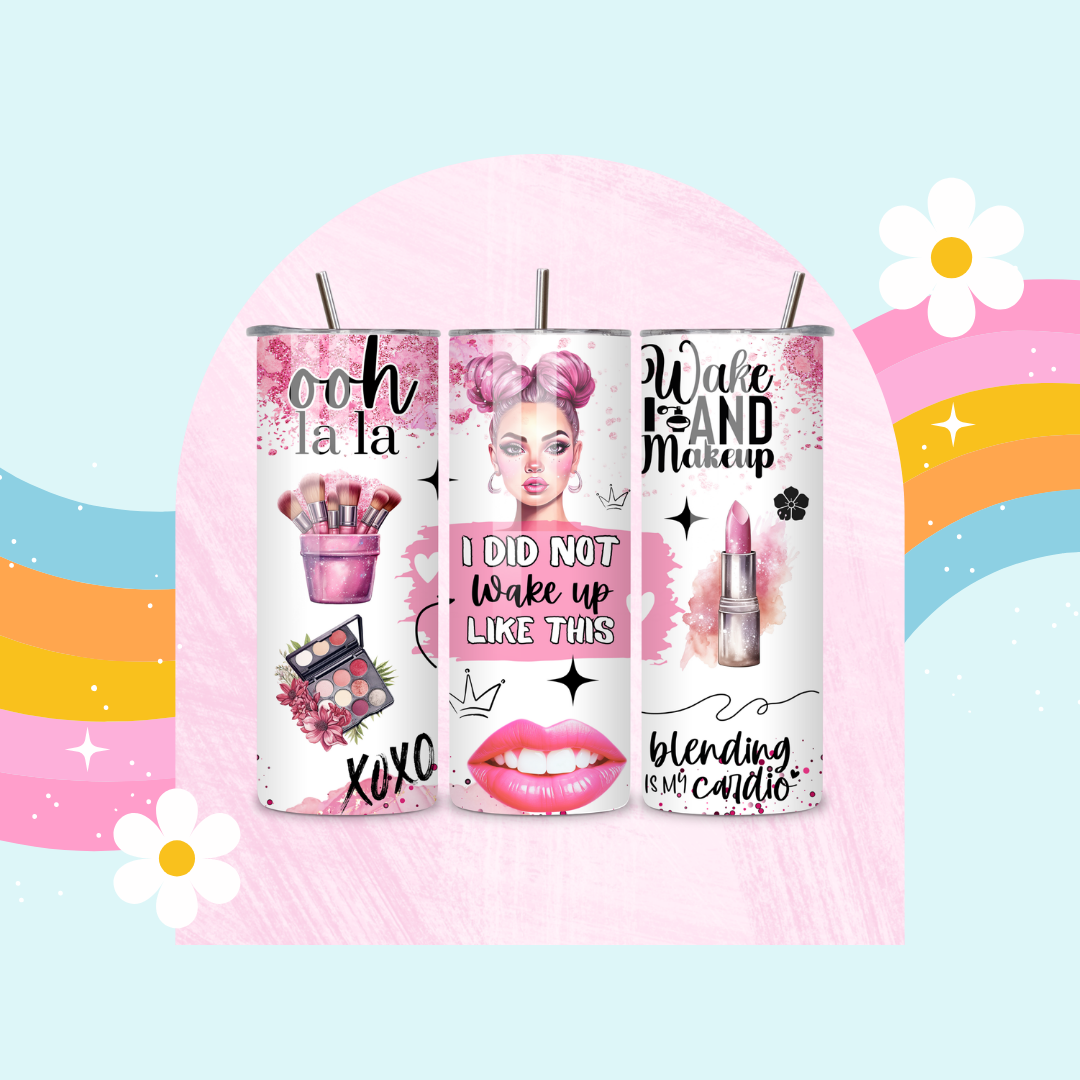 I did not wake up like this drinks tumbler