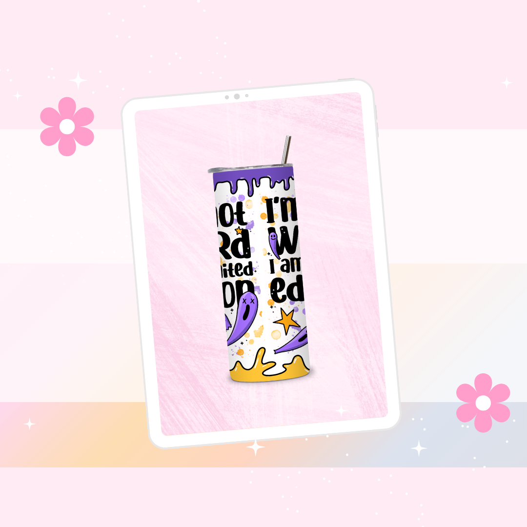 I'm not weird I'm limited edition drinks tumbler