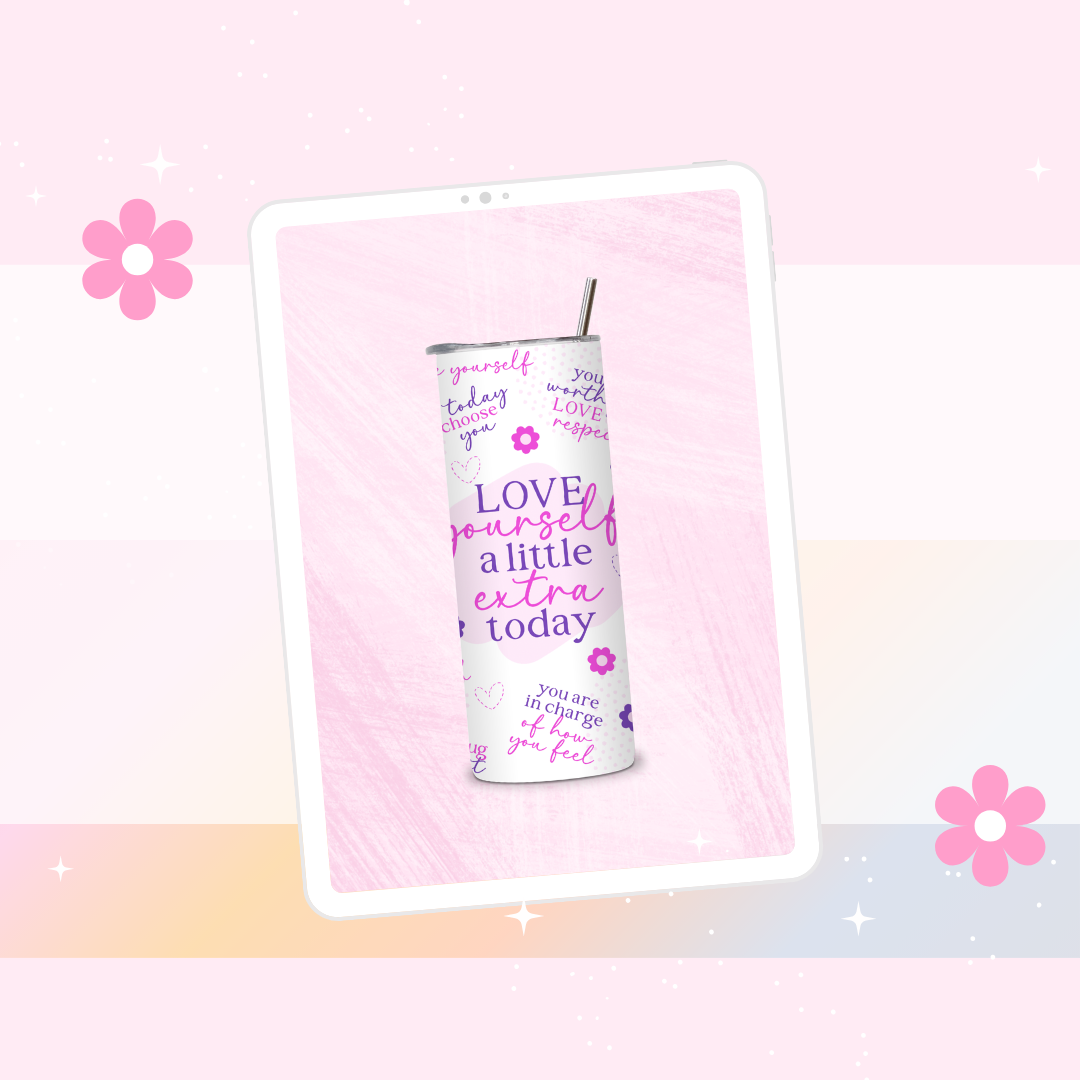 Love yourself a little extra today drinks tumbler