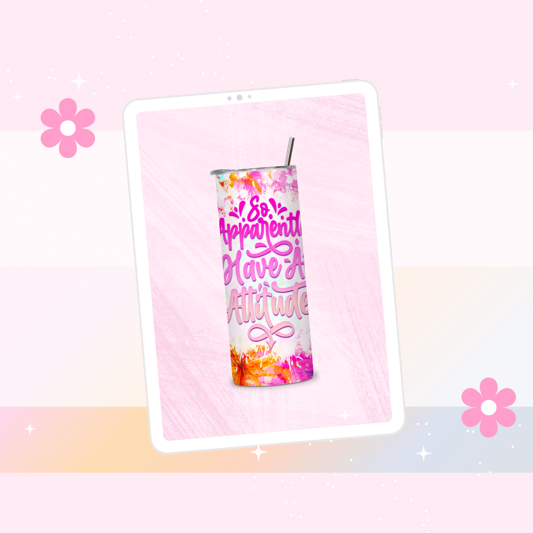 So apparently I have an attitude drinks tumbler