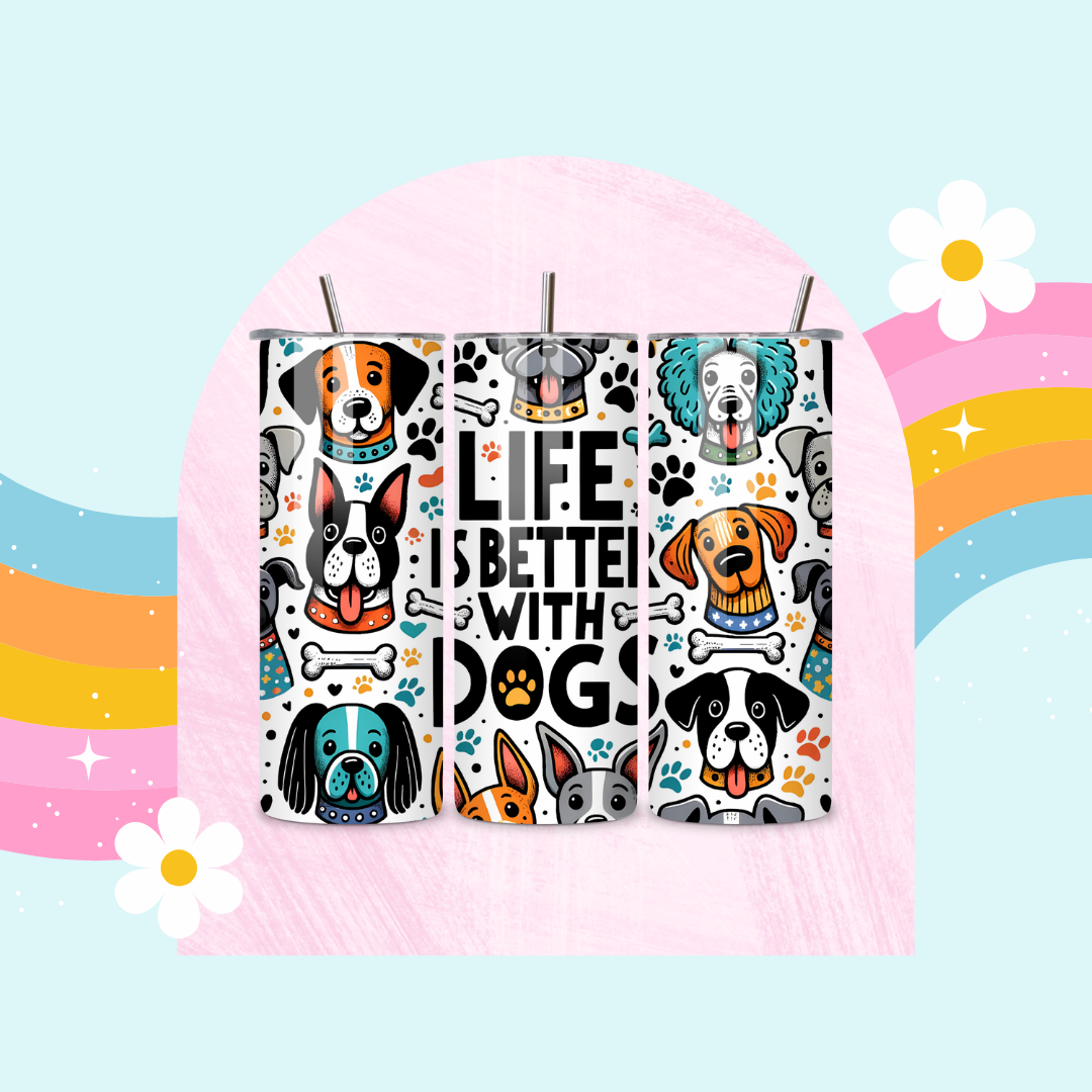Life is better with dogs drinks tumbler
