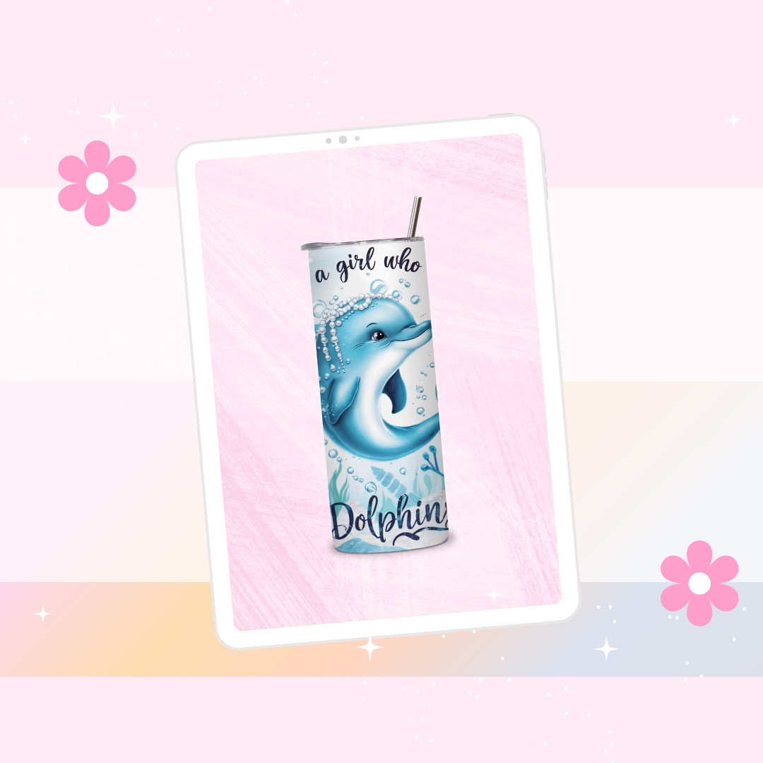 Just a girl who loves dolphins drinks tumbler