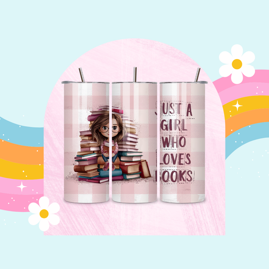 Just a girl who loves books drinks tumbler