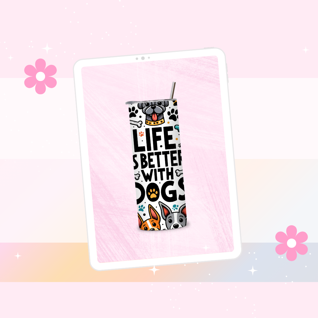 Life is better with dogs drinks tumbler