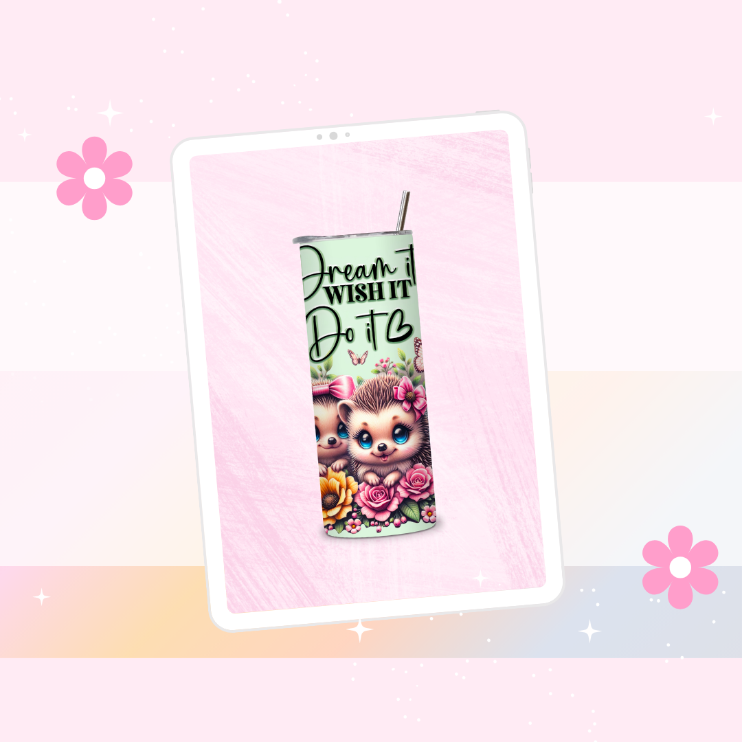 Dream it, wish it, do it tumbler