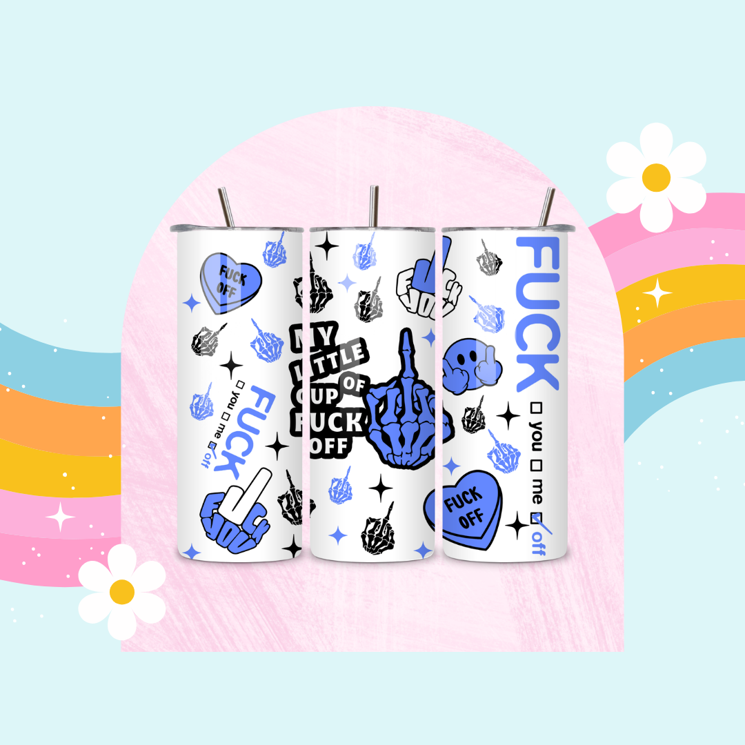 My little cup of F*ck off drinks tumbler (blue)