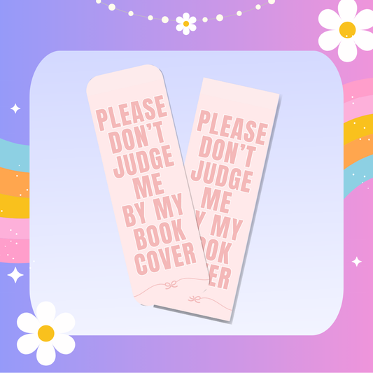 Please don't judge me by my book cover bookmark