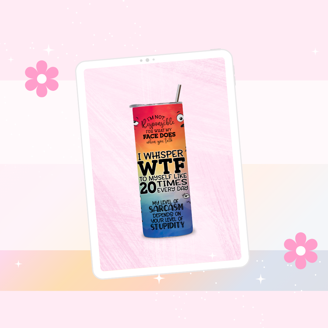 I whisper WTF drinks tumbler