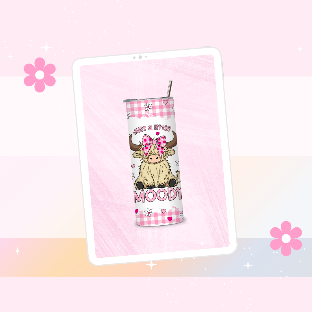 Just a little moody drinks tumbler (Pink)