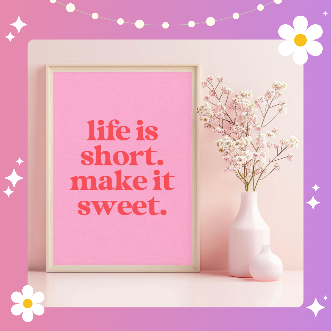 Life is short make it sweet Art Print