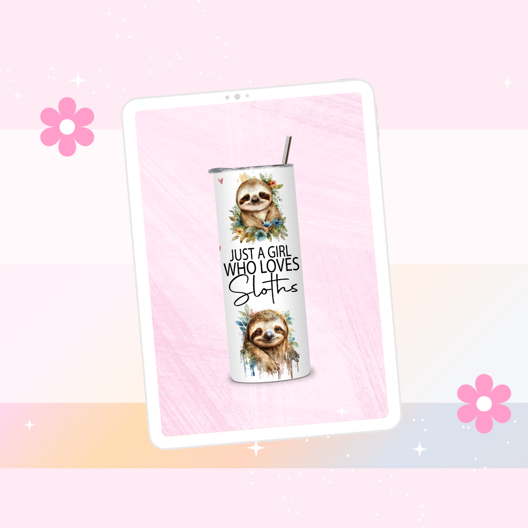 Just a girl who loves sloths drinks tumbler