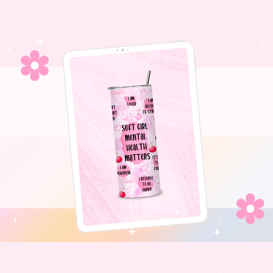Soft girl mental health matters drinks tumbler