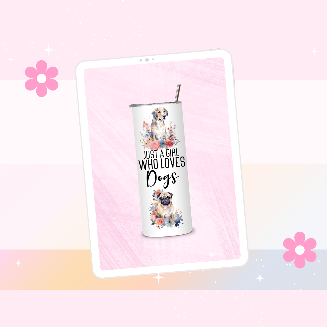 Just a girl who loves dogs drinks tumbler