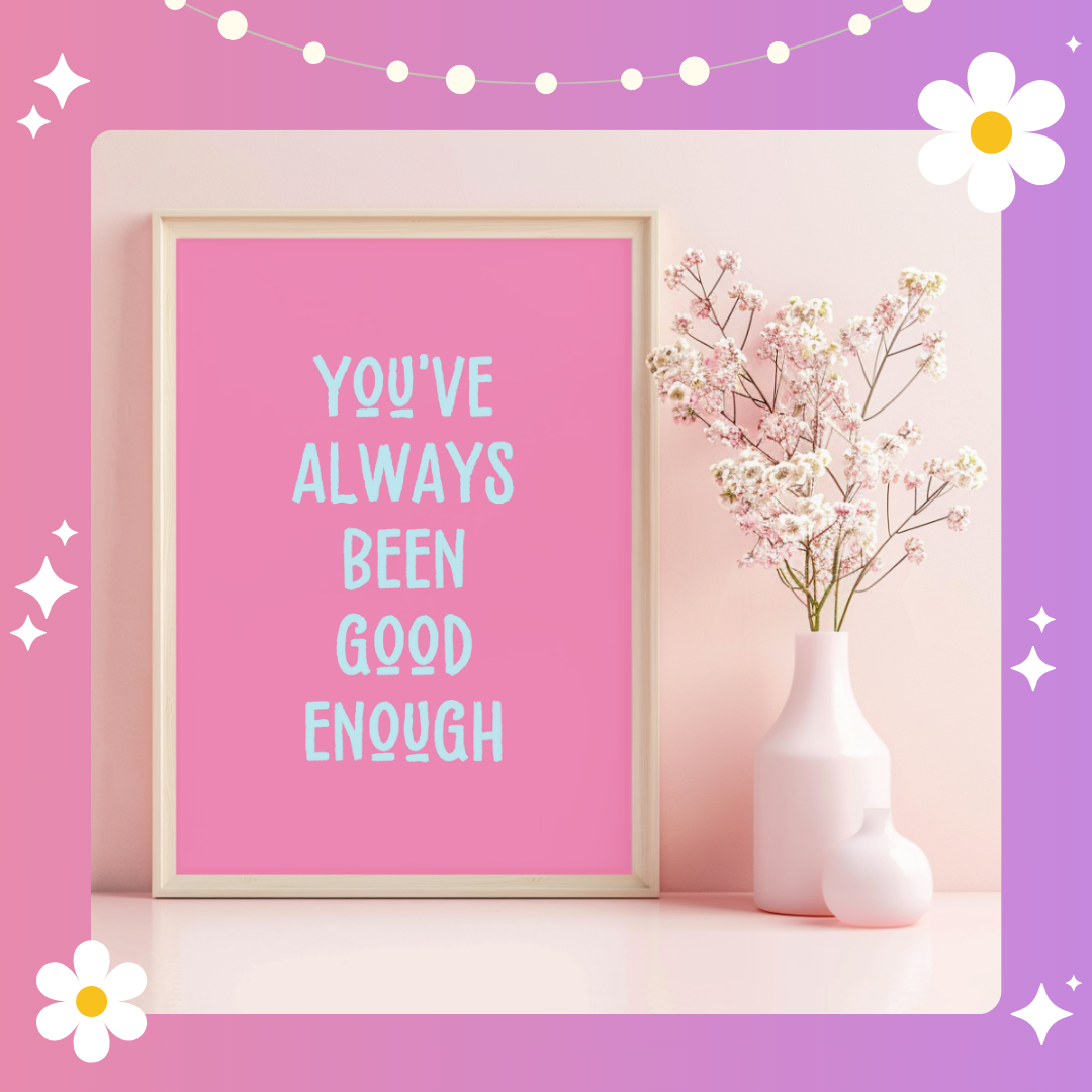 You've always been good enough Art Print