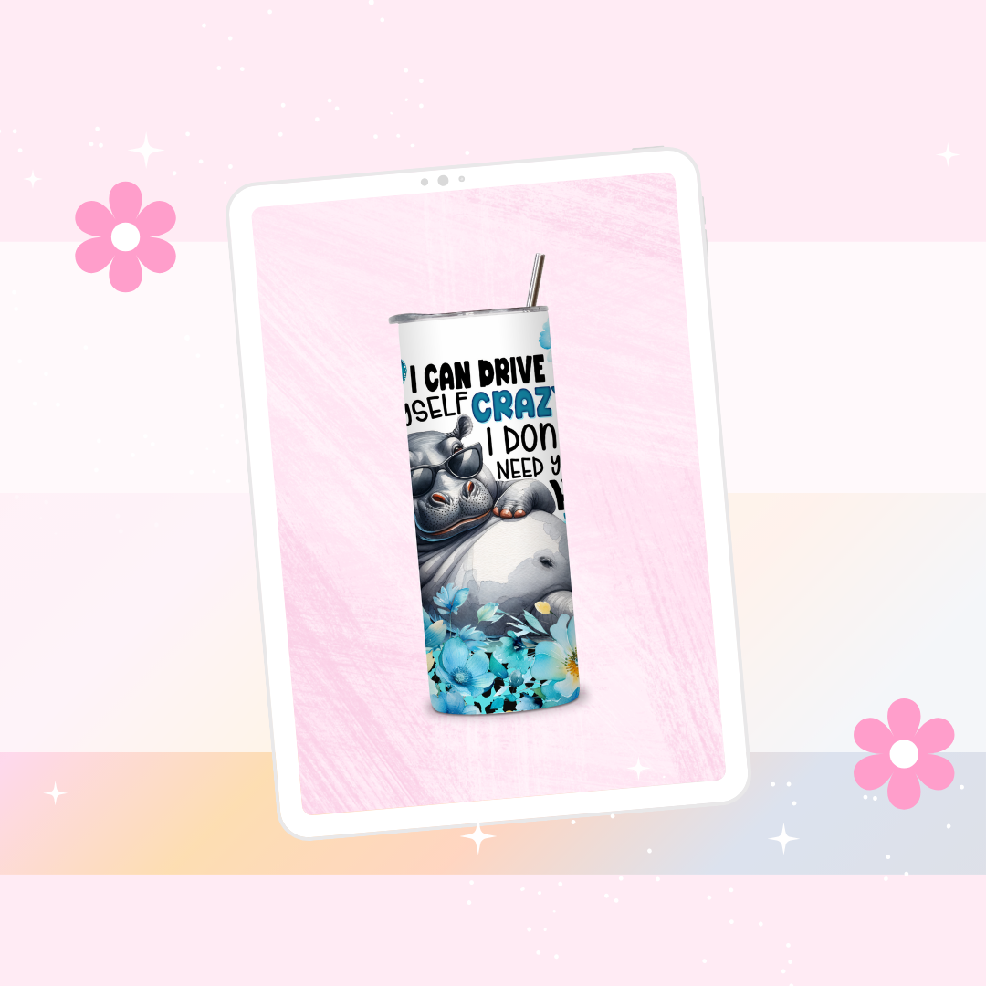 I can drive myself crazy drinks tumbler