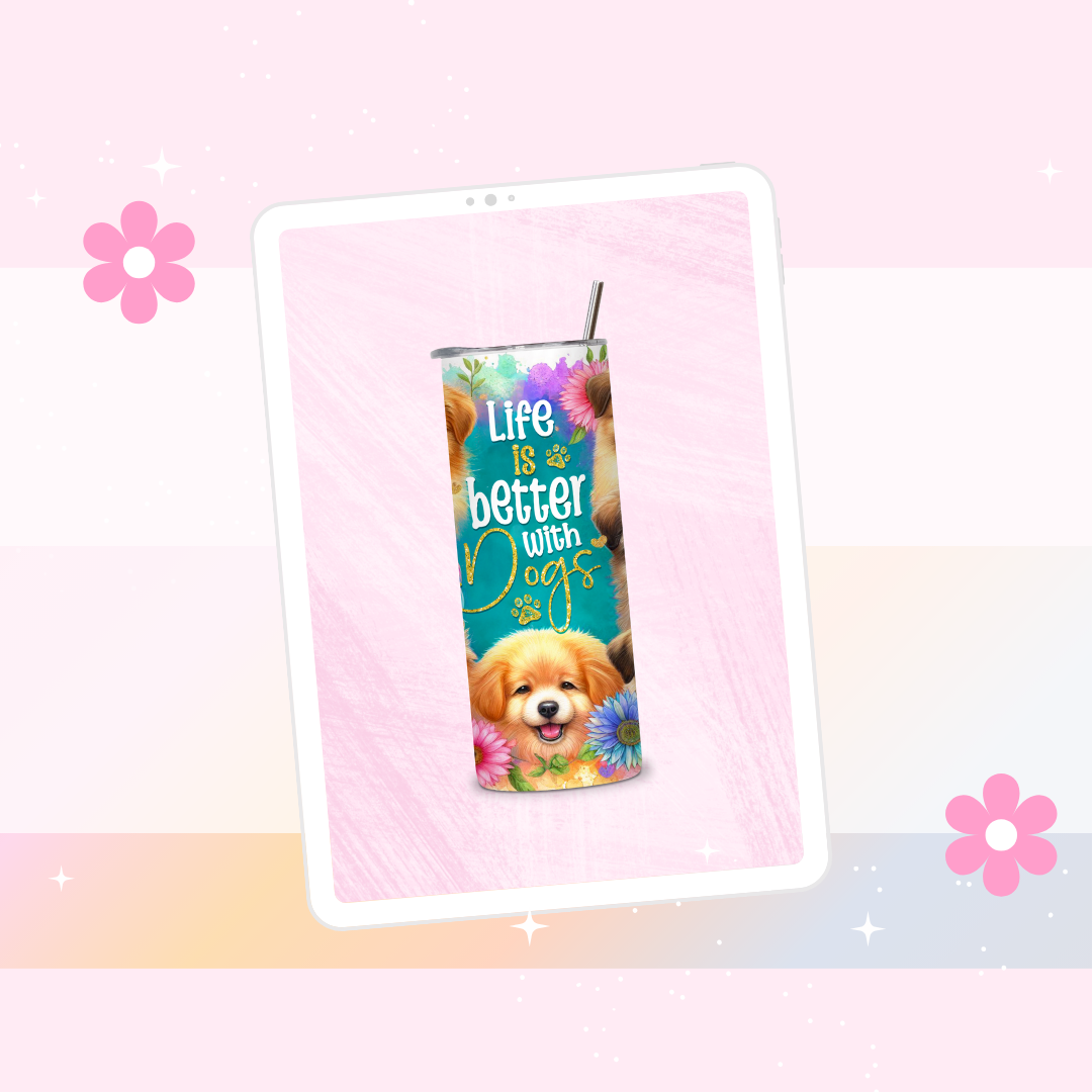 Life is better with dogs drinks tumbler