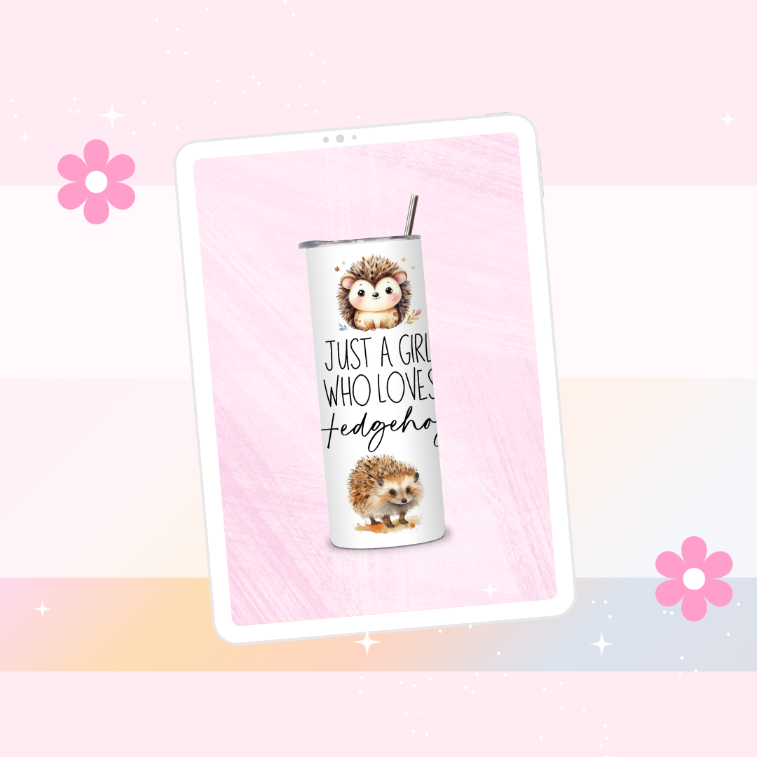 Just a girl who loves hedgehogs drinks tumbler