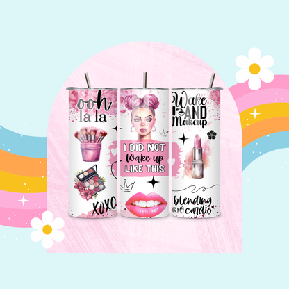 I did not wake up like this drinks tumbler