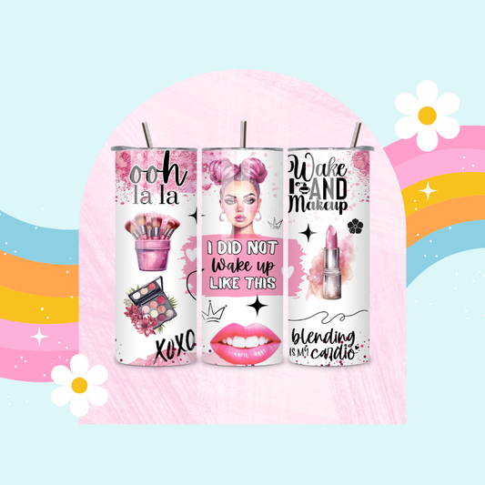 I did not wake up like this drinks tumbler