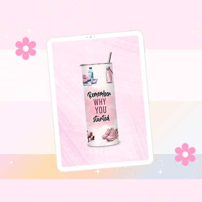 Remember why you started drinks tumbler