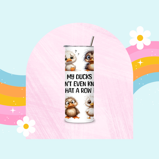 My ducks don't even know what a row is drinks tumbler