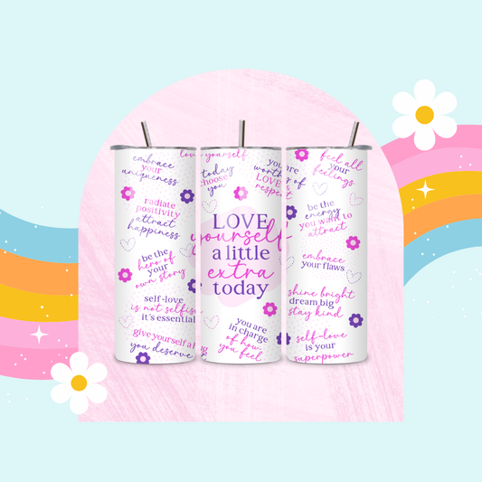 Love yourself a little extra today drinks tumbler