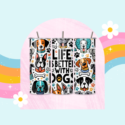 Life is better with dogs drinks tumbler