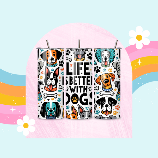 Life is better with dogs drinks tumbler