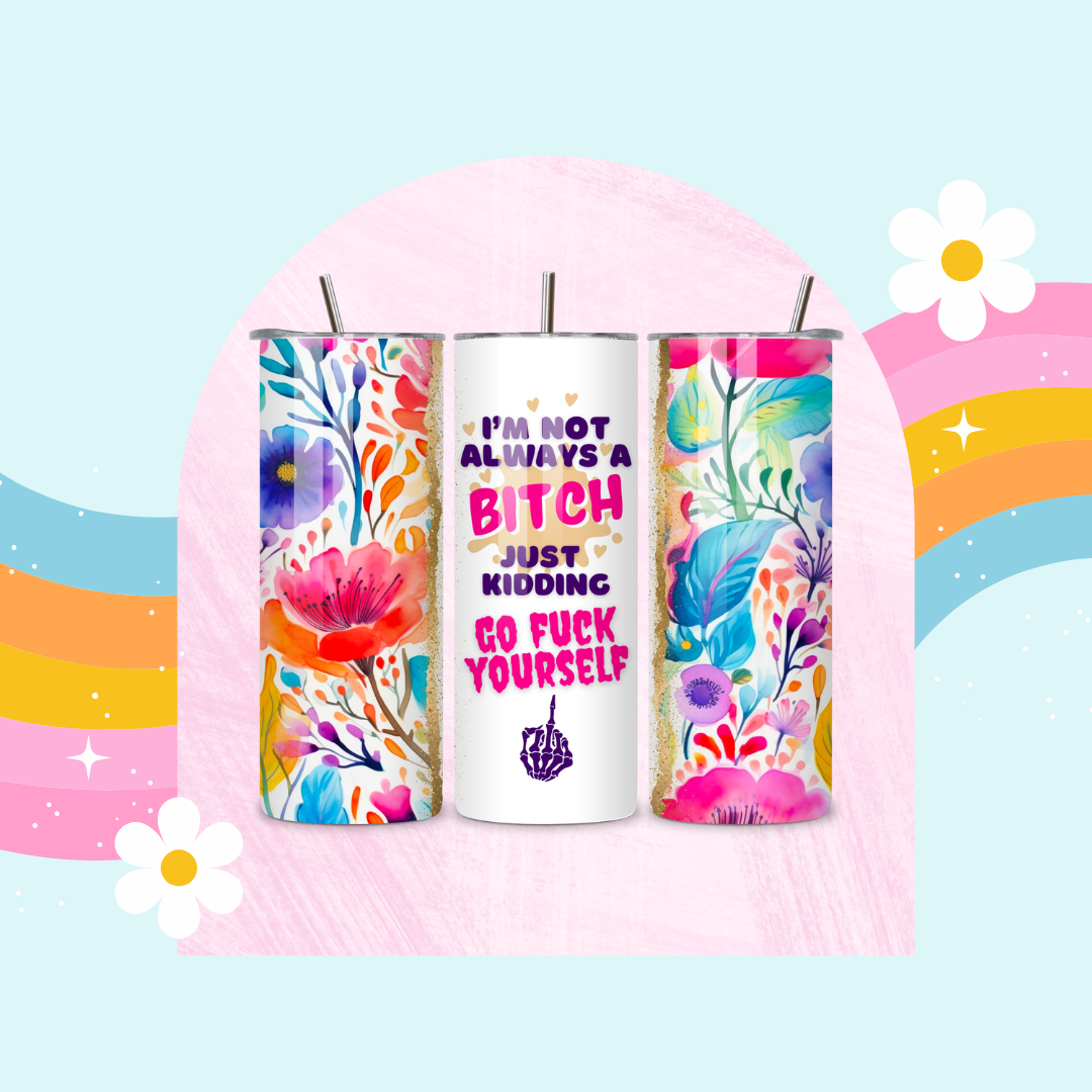 I'm not always a bitch drinks tumbler