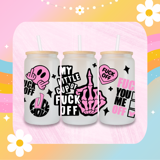 My little cup of f*ck off libby glass