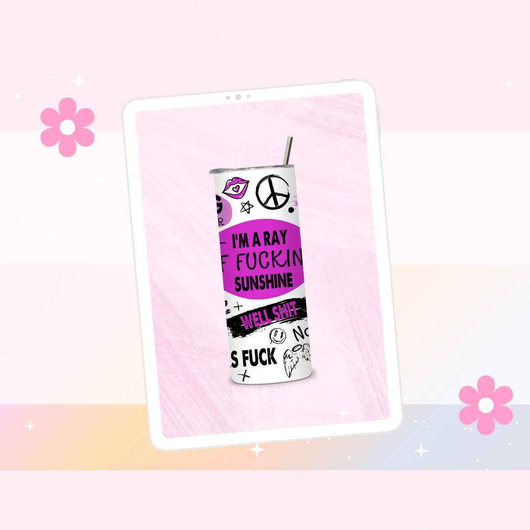 I'm a ray of f*cking sunshine drinks tumbler