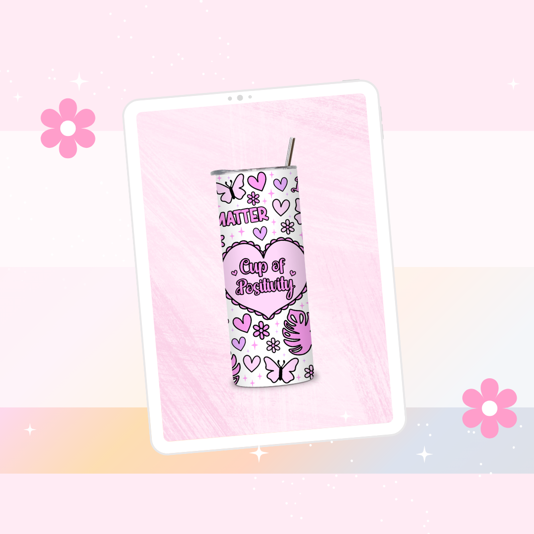 Cup of positivity drinks tumbler