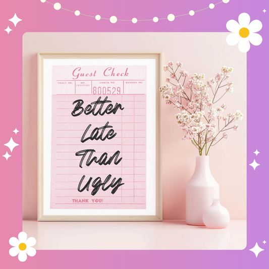 Better late than ugly Art Print