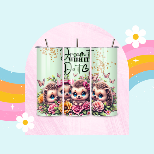 Dream it, wish it, do it tumbler