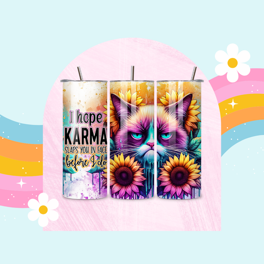 I hope karma slaps you in the face before I do drinks tumbler