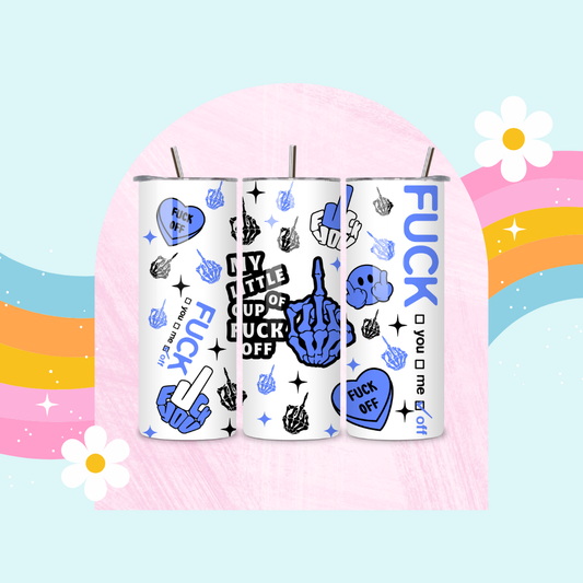 My little cup of F*ck off drinks tumbler (blue)