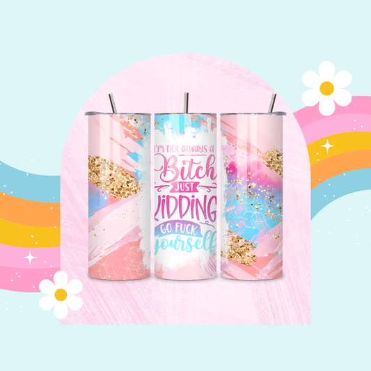 Bitch just kidding drinks tumbler