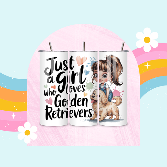 Just a girl who loves golden retrievers drinks tumbler