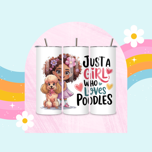Just a girl who loves poodles drinks tumbler