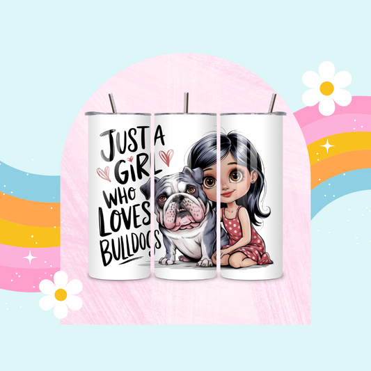 Just a girl who loves bulldogs drinks tumbler