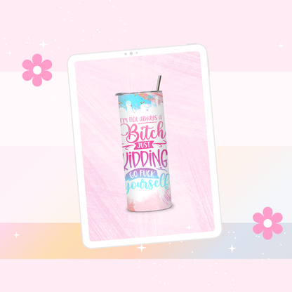 Bitch just kidding drinks tumbler
