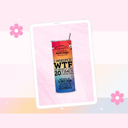 I whisper WTF drinks tumbler