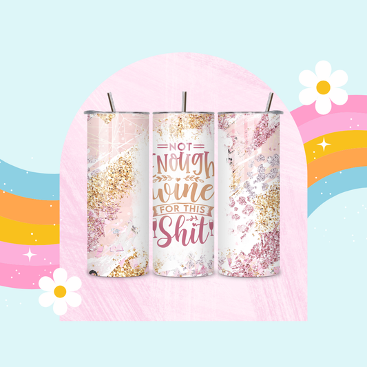 Not enough wine for this shit drinks tumbler