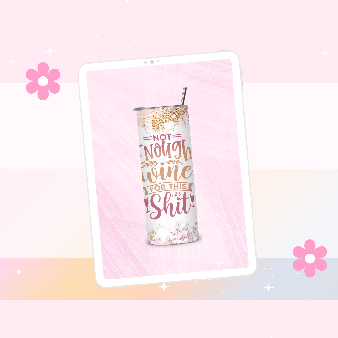 Not enough wine for this shit drinks tumbler