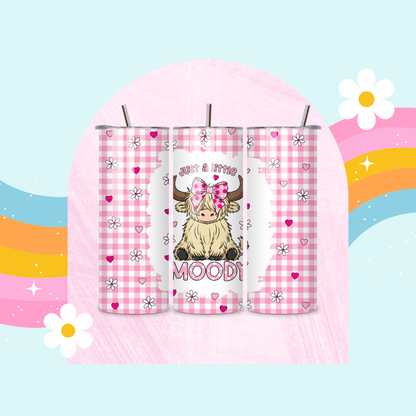 Just a little moody drinks tumbler (Pink)