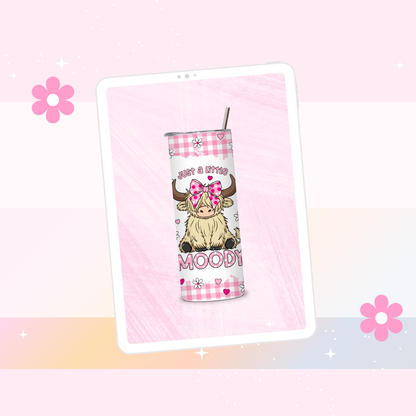 Just a little moody drinks tumbler (Pink)