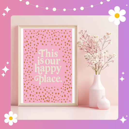 This is our happy place Art Print