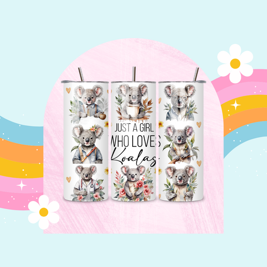 Just a girl who loves Koalas drinks tumbler