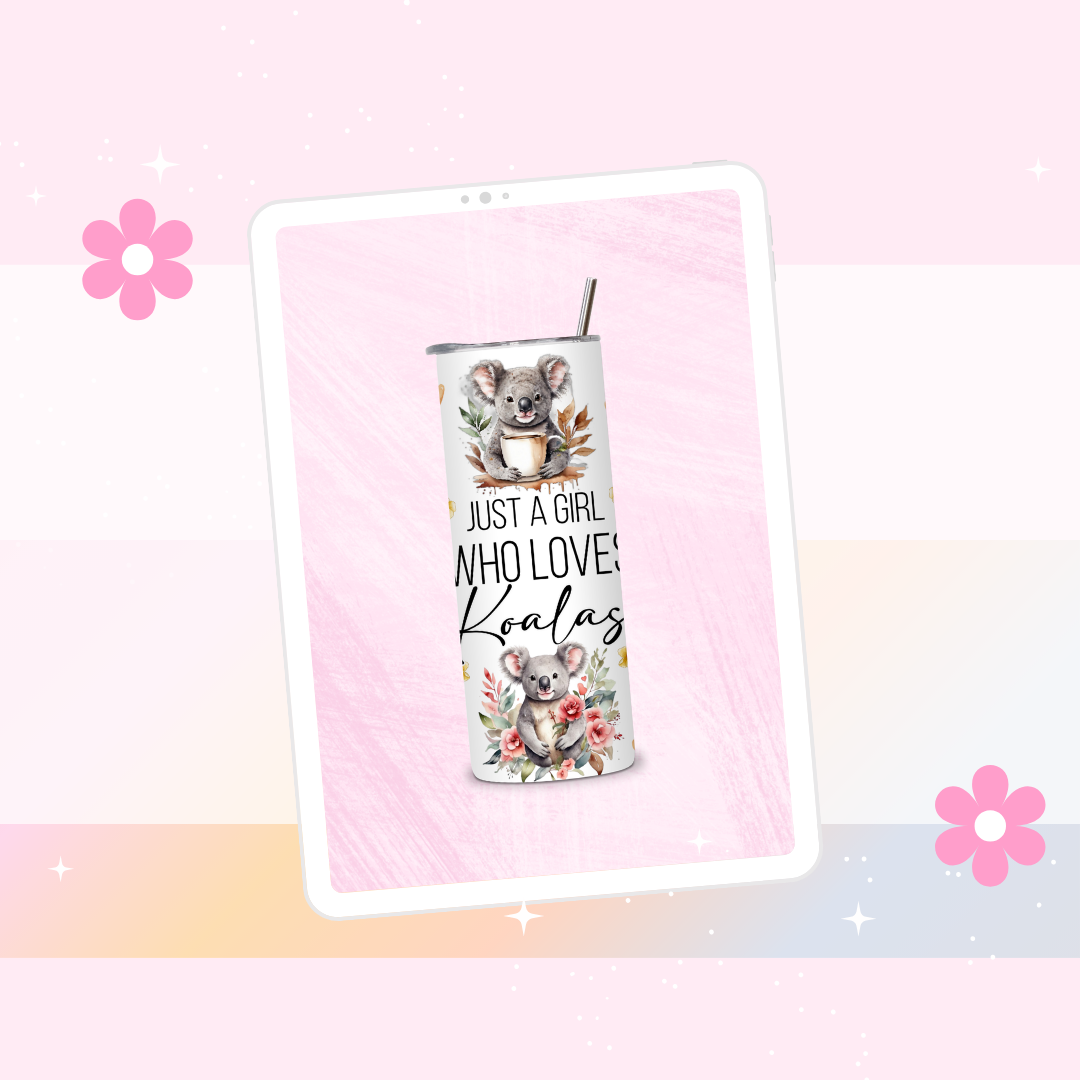 Just a girl who loves Koalas drinks tumbler