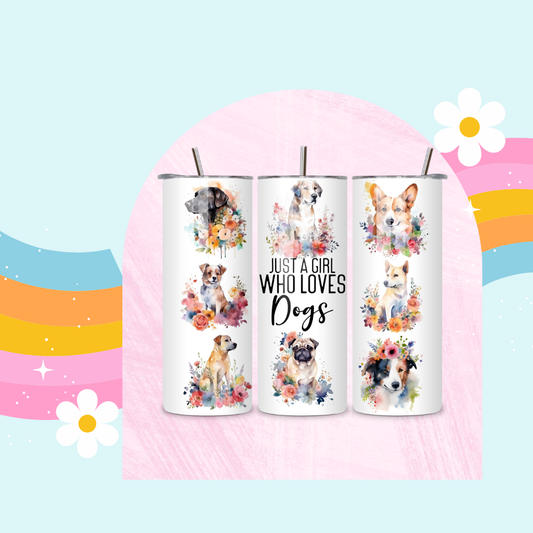 Just a girl who loves dogs drinks tumbler